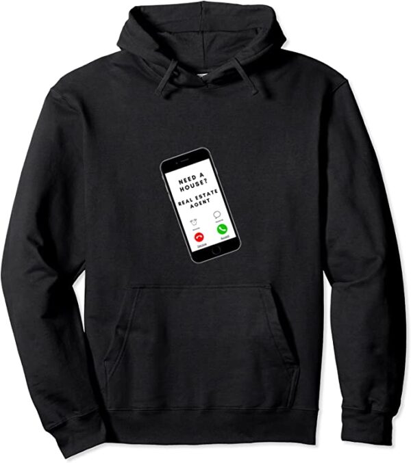 Need a house Salesperson Agent Cell Phone Image Just Call Pullover Hoodie